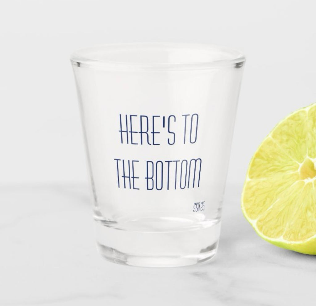 "Here's To The Bottom" Shot Glasses--Set of 4   $40.00