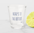 "Here's To The Bottom" Shot Glasses--Set of 4   $40.00